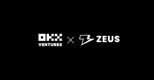 OKX Ventures Invests in Zeus Network