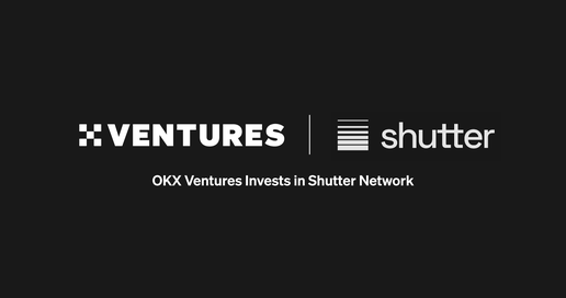 OKX Ventures Contributes to Ethereum MEV Solution Shutter Network