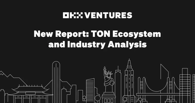 OKX Ventures Report Reveals Telegram's Open Network (TON) Set to Hit 500 Million User Milestone by 2028