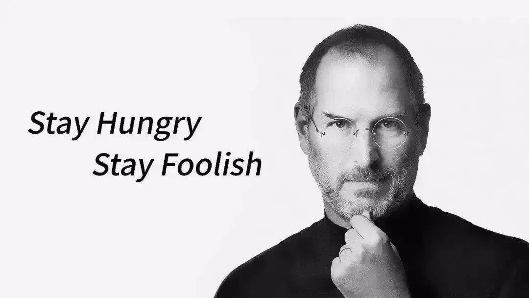 Stay hungry，Stay foolish 