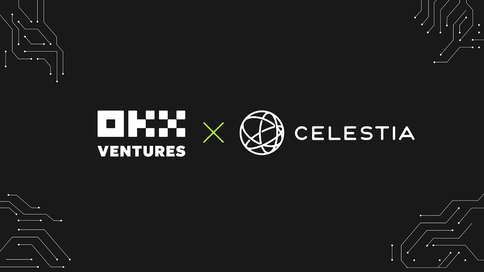 OKX Ventures công bố đầu tư vào Celestia Labs