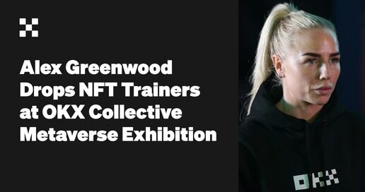 Manchester City’s Alex Greenwood Drops Three Original NFT Trainers at OKX Collective Metaverse Exhibition